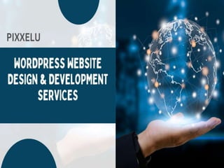 WordPress Website Design & Development Services PIXXELU.pptx