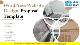 WordPress Website
Design Proposal
Template
Prepared By :
User Assigned
Designation
Company Name
Prepared For :
Client Name
 
