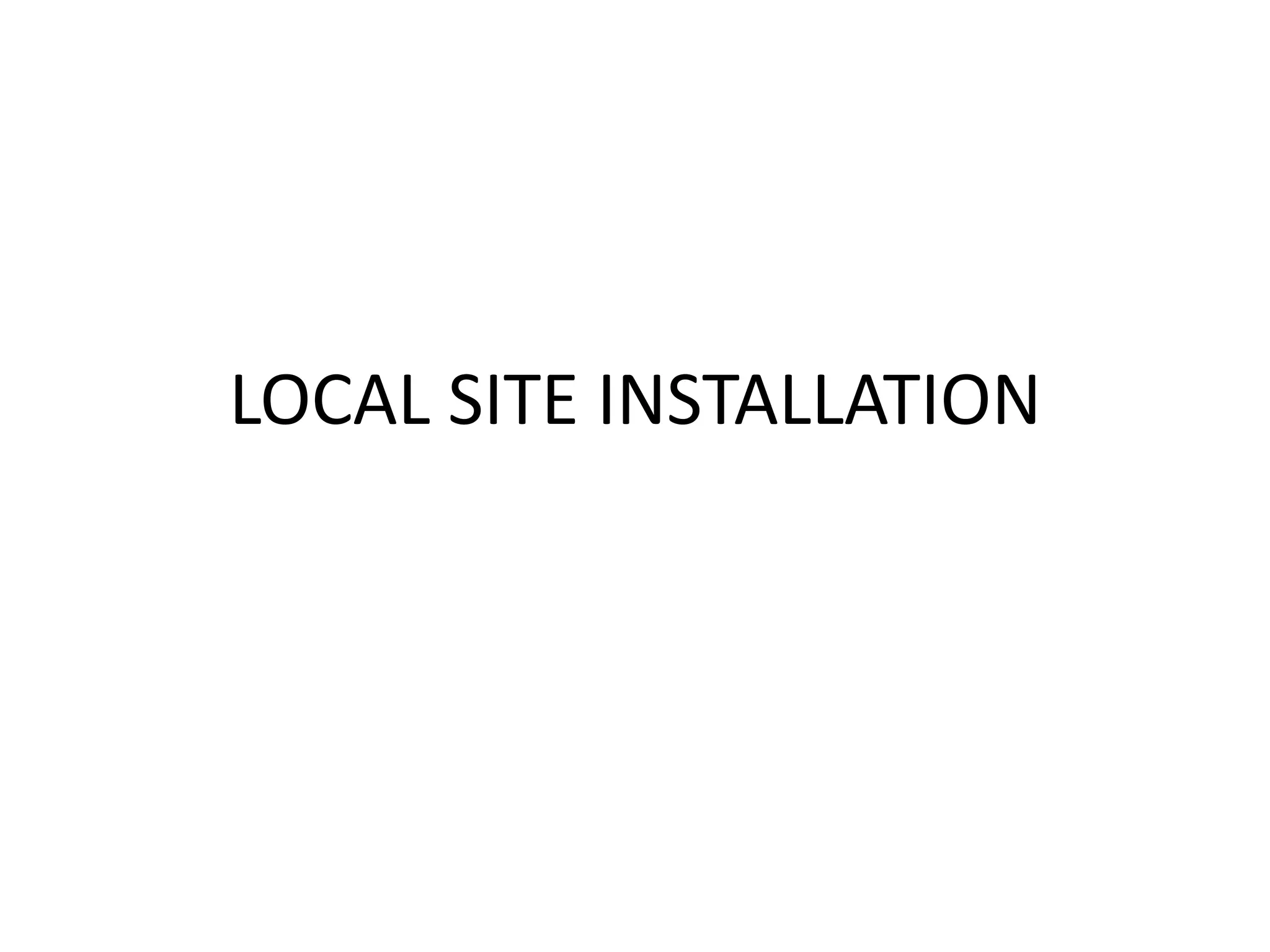 LOCAL SITE INSTALLATION
 
