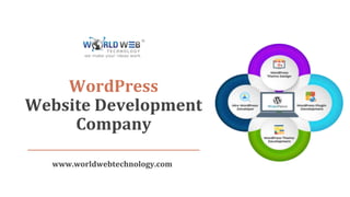 WordPress
Website Development
Company
www.worldwebtechnology.com
 