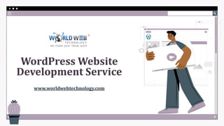 WordPress Website
Development Service
www.worldwebtechnology.com
 