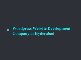 Wordpress Website Development
Company in Hyderabad
 