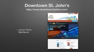 Downtown St. John's 
http://www.downtownstjohns.com/
• Custom Theme 
http://jac.co
 