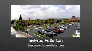 EvFree Fullerton
http://www.evfreefullerton.com
 