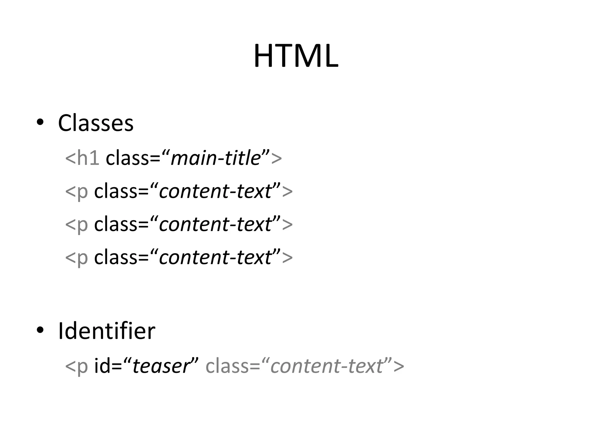 HTMLClasses<h1 class=“main-title”><p class=“content-text”><p class=“content-text”><p class=“content-text”>Identifier<p id=“teaser” class=“content-text”>