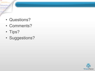 •   Questions?
•   Comments?
•   Tips?
•   Suggestions?
 