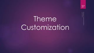 Theme
Customization
27
 
