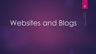 8
Websites and Blogs
 