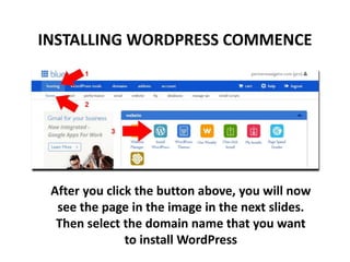 INSTALLING WORDPRESS COMMENCE
After you click the button above, you will now
see the page in the image in the next slides.
Then select the domain name that you want
to install WordPress
 