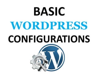 BASIC
WORDPRESS
CONFIGURATIONS
 