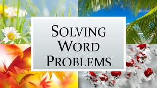 SOLVING
WORD
PROBLEMS
 