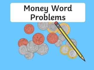 Money Word
Problems
 