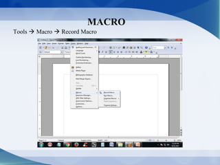 MACRO
Tools  Macro  Record Macro
 