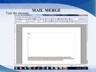 MAIL MERGE
Type the message
 