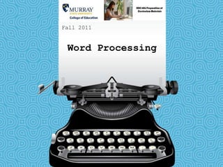 Fall 2011 Word Processing 