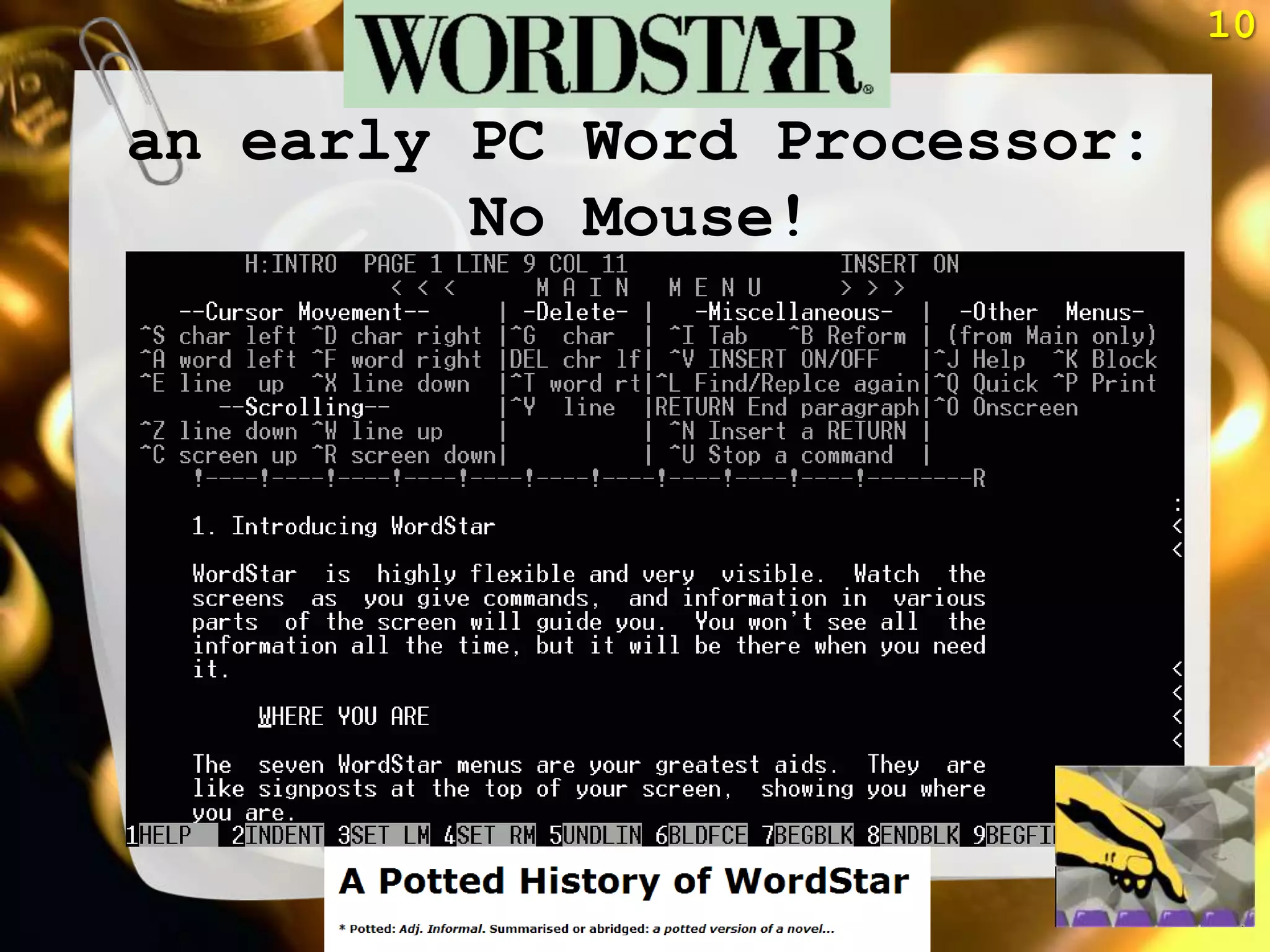 10

an early PC Word Processor:
         No Mouse!
 