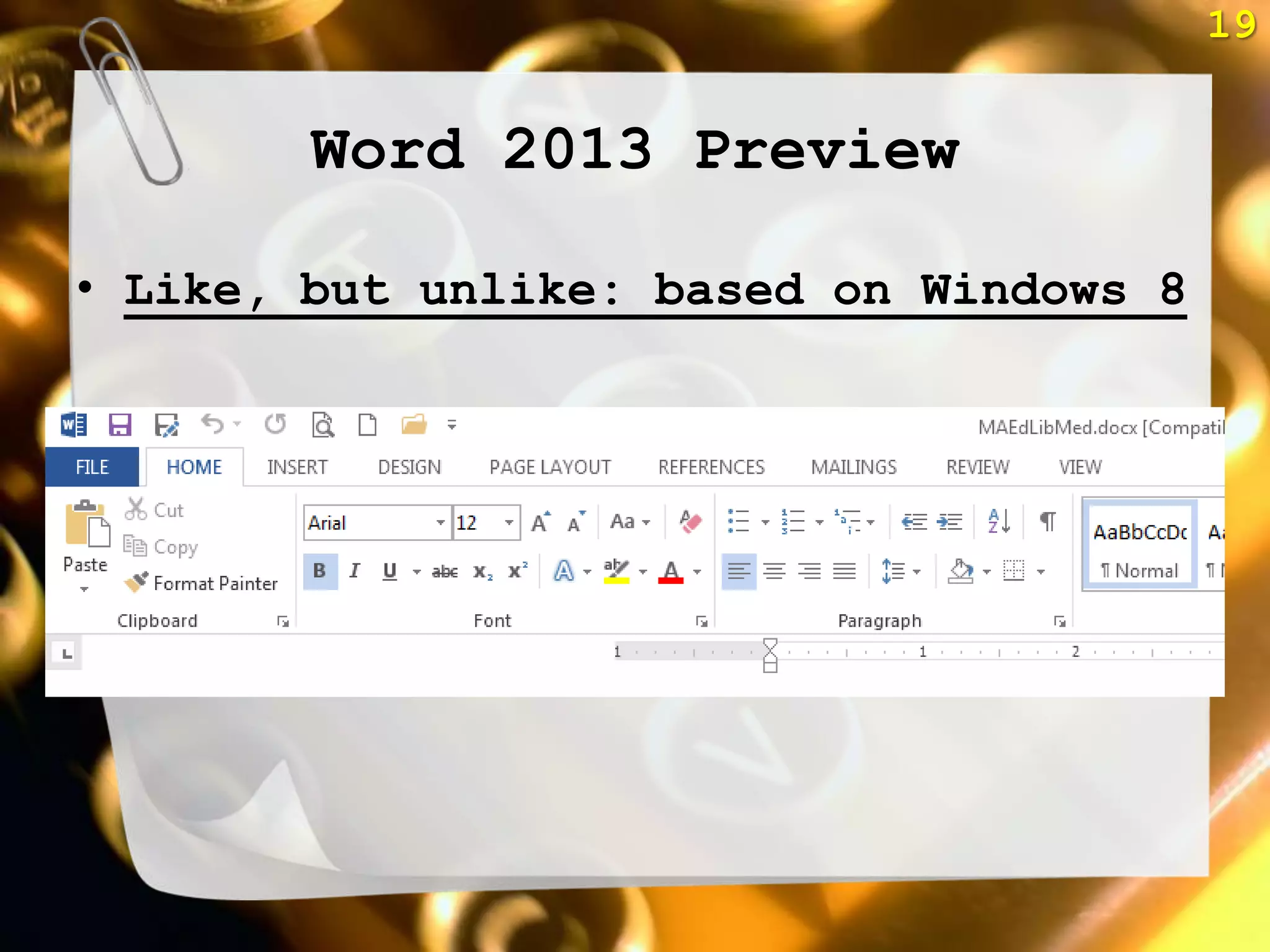 19


        Word 2013 Preview

• Like, but unlike: based on Windows 8
 