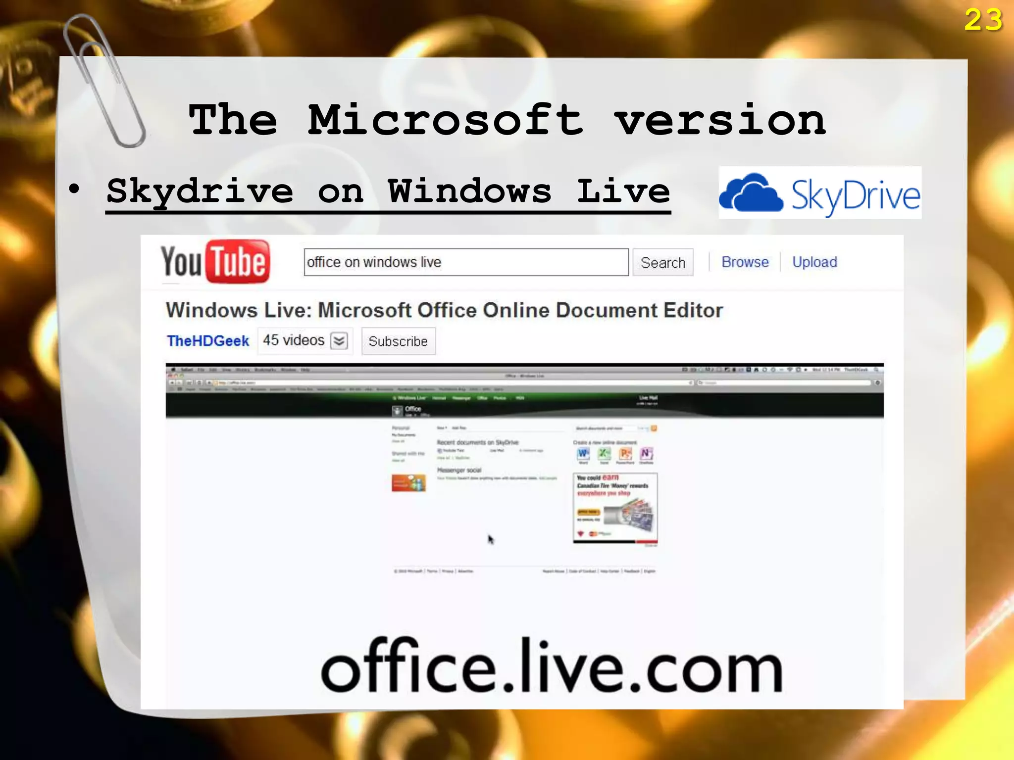 23


     The Microsoft version
• Skydrive on Windows Live
 