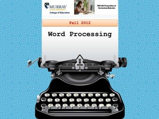 Fall 2012


Word Processing
 