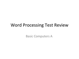 Word Processing Test Review Basic Computers A  