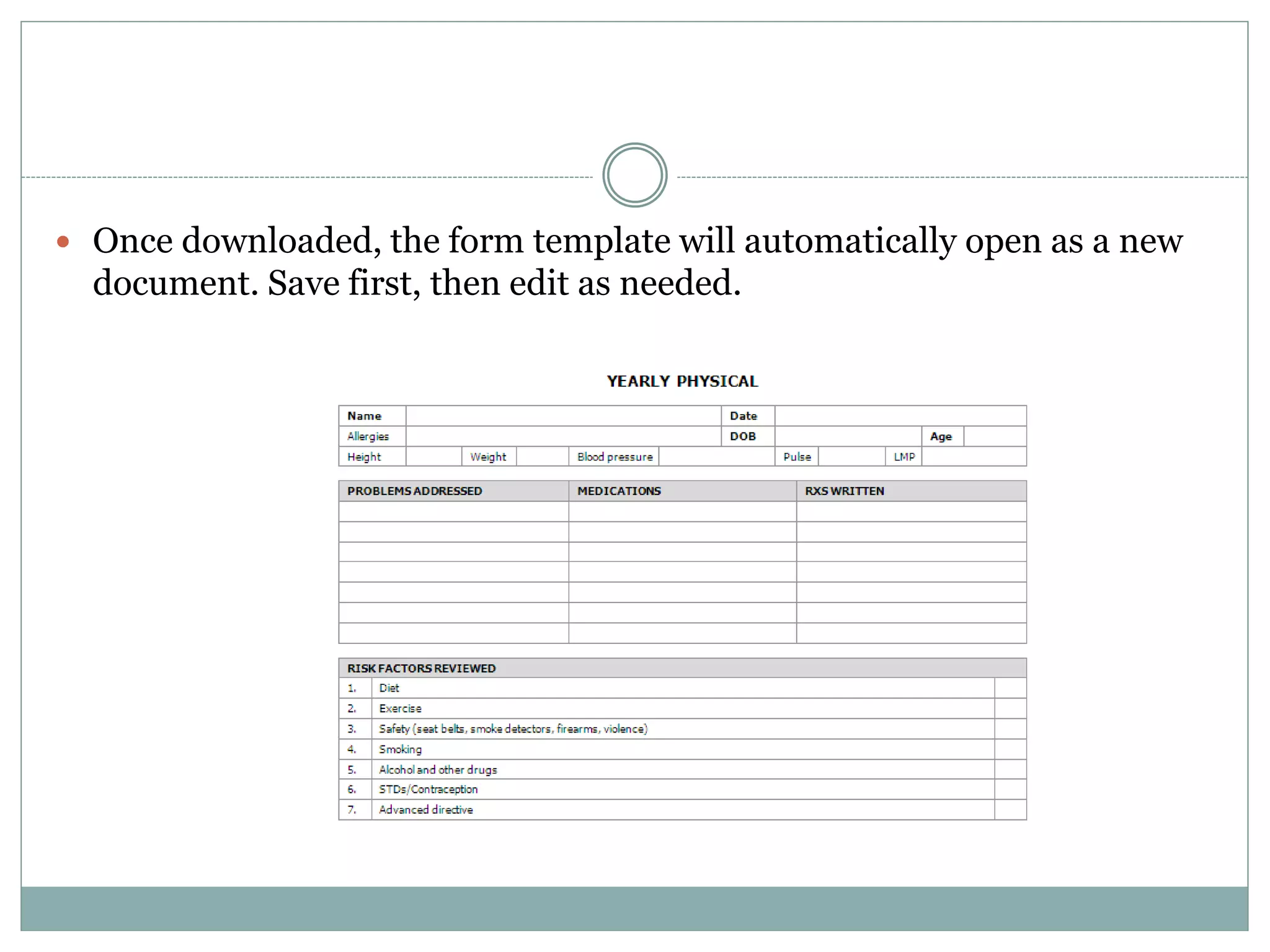  Once downloaded, the form template will automatically open as a new
document. Save first, then edit as needed.
 