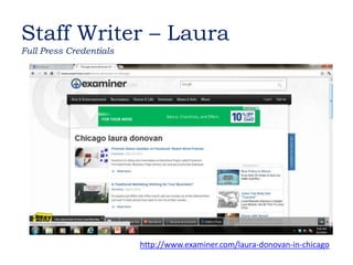 Staff Writer – Laura
Full Press Credentials




                         http://www.examiner.com/laura-donovan-in-chicago
 