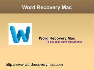 Word Recovery Mac




                 Word Recovery Mac
                     To get back word documents




http://www.wordrecoverymac.com
 