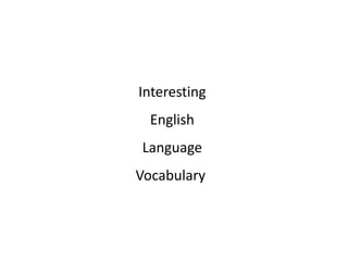 Interesting
English Languag
Vocabulary
 