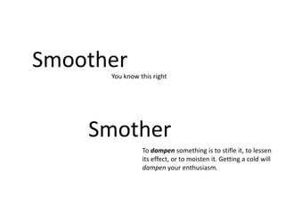 Smothers - definition of smothers by The Free Dictionary