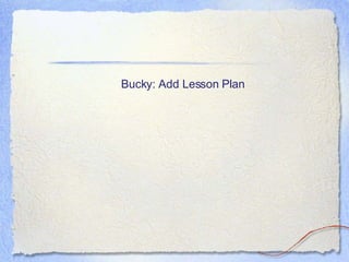 Bucky: Add Lesson Plan 