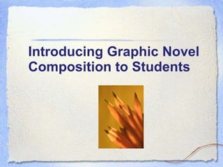 Introducing Graphic Novel  Composition to Students   