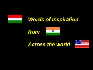 Words of Inspiration  from  Across the world 