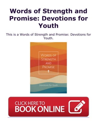 Words of Strength and
Promise: Devotions for
Youth
This is a Words of Strength and Promise: Devotions for
Youth.
 