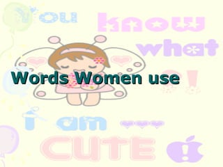 Words Women use 