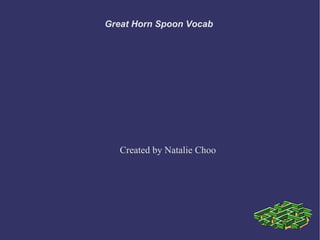 Great Horn Spoon Vocab




   Created by Natalie Choo
 