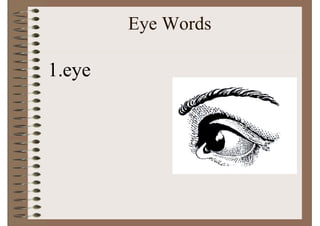 Eye Words

1.eye
 