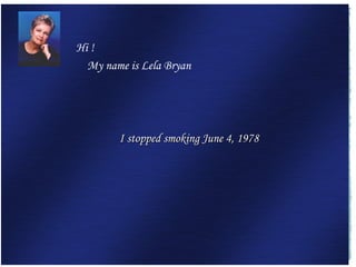 I stopped smoking June 4, 1978  ,[object Object],[object Object]