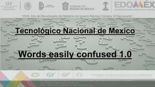 Tecnológico Nacional de Mexico
Words easily confused 1.0
 