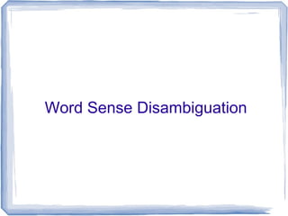 Word Sense Disambiguation
 