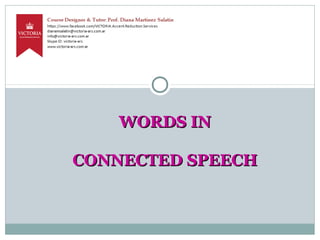WORDS INWORDS IN
CONNECTED SPEECHCONNECTED SPEECH
 