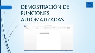 DEMOSTRACIÓN DE
FUNCIONES
AUTOMATIZADAS