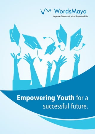 Empowering Youth for a
successful future.
 