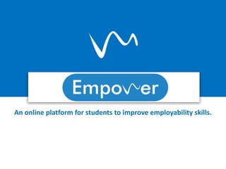 An online platform for students to improve employability skills.
 