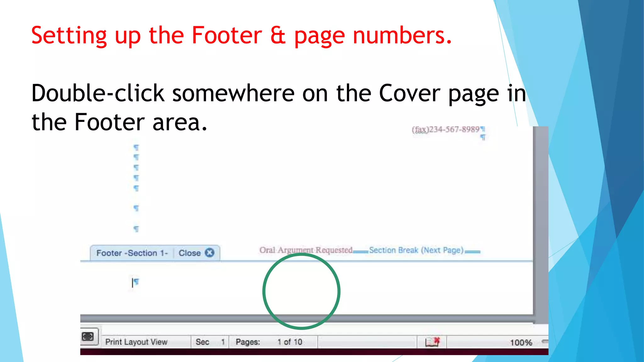 Setting up the Footer & page numbers.
Double-click somewhere on the Cover page in
the Footer area.
 