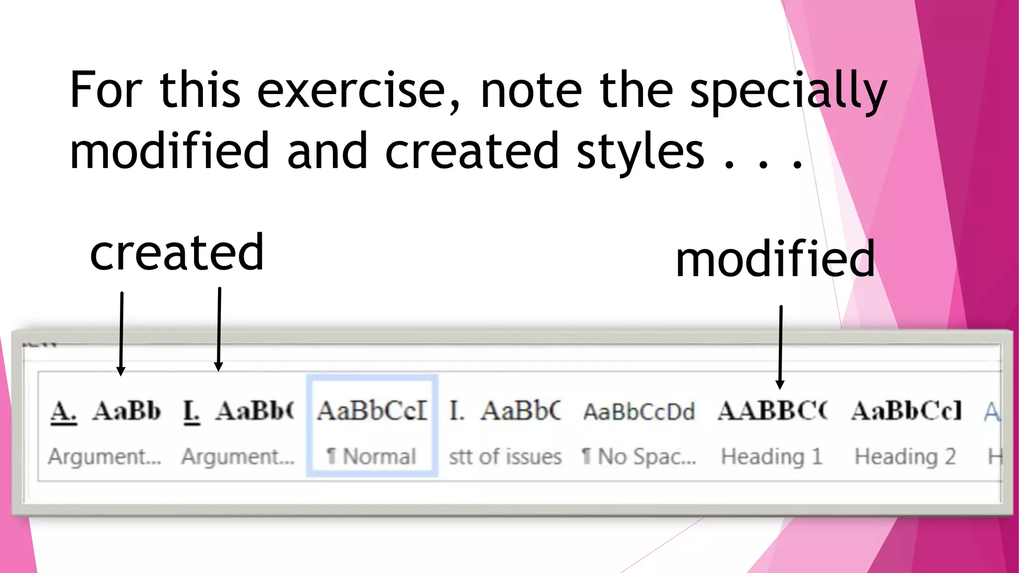 For this exercise, note the specially
modified and created styles . . .
modifiedcreated
 