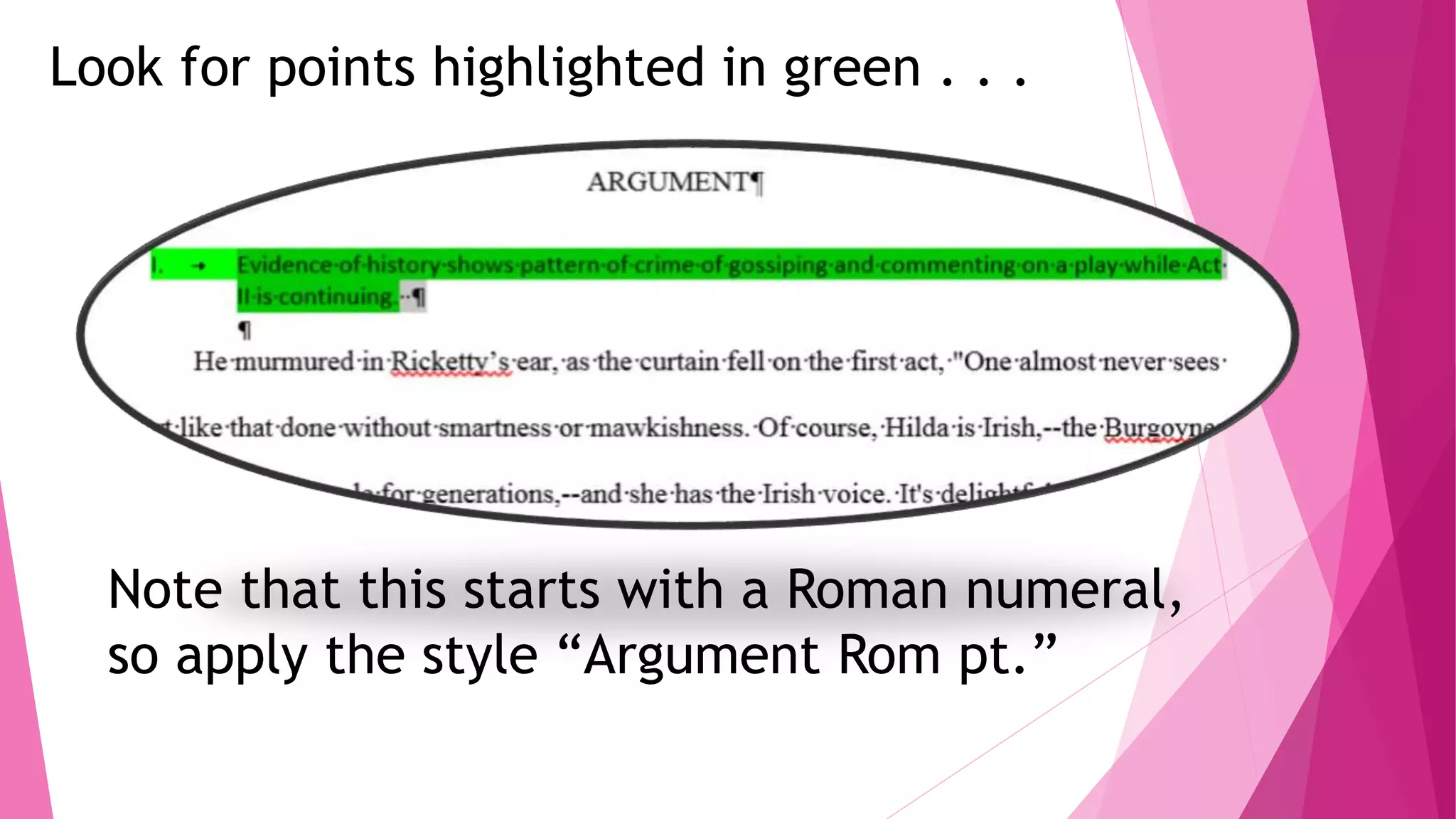 Look for points highlighted in green . . .
Note that this starts with a Roman numeral,
so apply the style “Argument Rom pt.”
 
