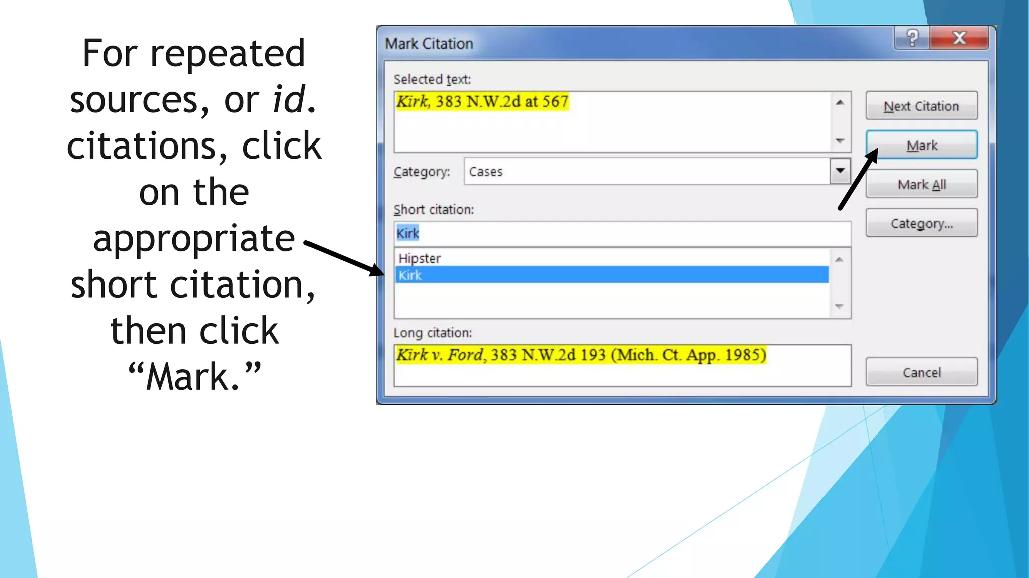 For repeated
sources, or id.
citations, click
on the
appropriate
short citation,
then click
“Mark.”
 