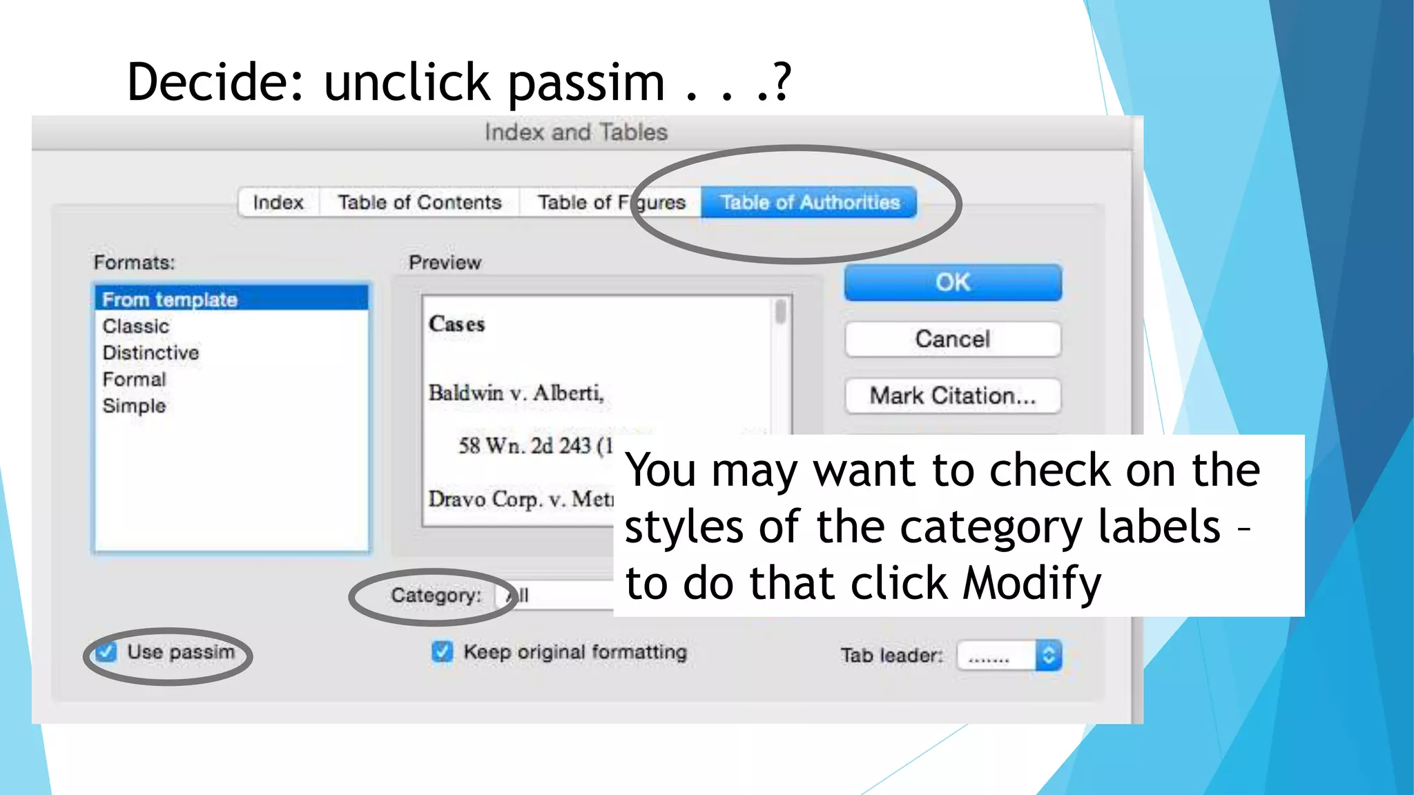 Decide: unclick passim . . .?
You may want to check on the
styles of the category labels –
to do that click Modify
 