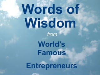 Words of Wisdom World's Famous Entrepreneurs from 