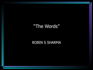 “ The Words” ROBIN S SHARMA 